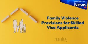 ​​​Family Violence Provisions for Skilled Visas