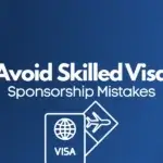Avoid Skilled Visa Sponsorship Mistakes