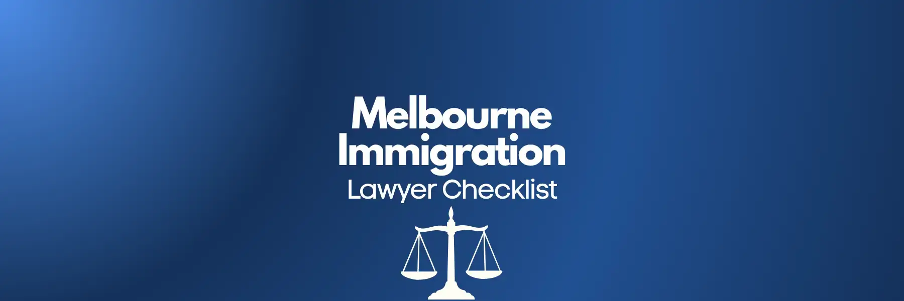 Melbourne Immigration Lawyer Checklist