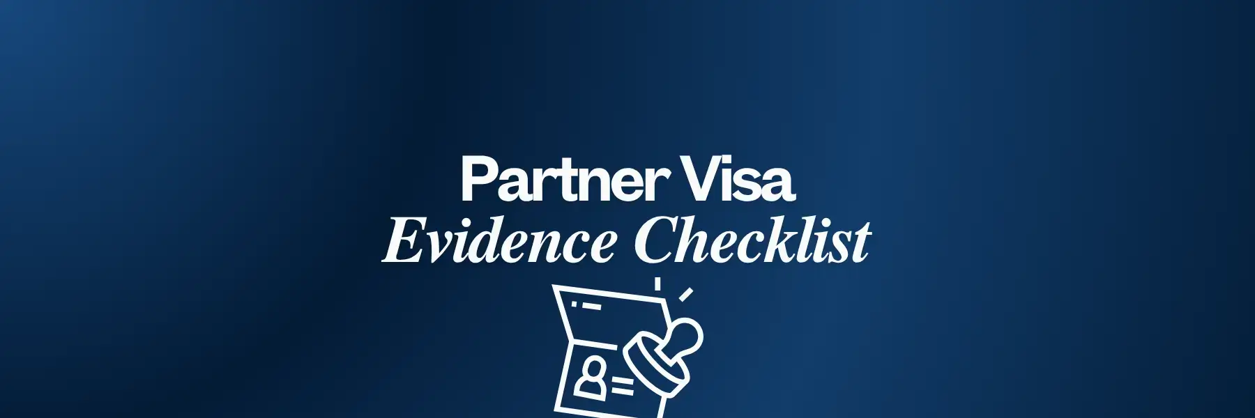 Partner Visa Evidence Checklist