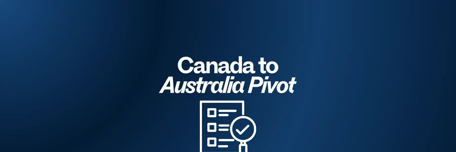 Canada to Australia Pivot