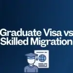 Graduate Visa vs Skilled Migration