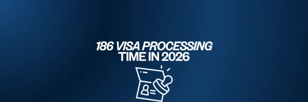 186 Visa Processing Time in 2026