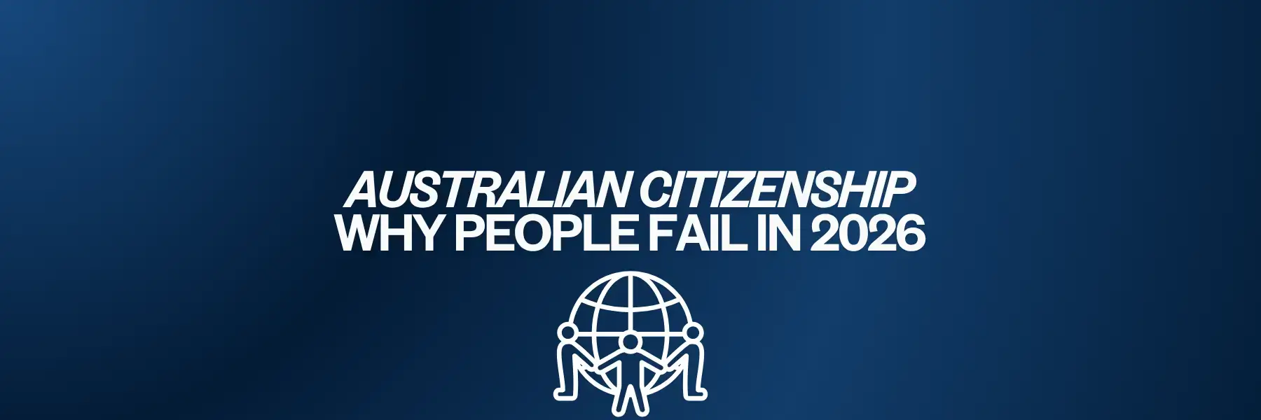 Australian Citizenship Why People Fail in 2026